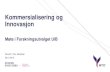 Kommersialisering og Innovasjon - Universitetet i Bergen · • Helse Bergen (33.4%) • Havforskningsinstituttet (14.1%) • Høgskolen i Bergen (3.8%) • SIVA (14.5%) Partnere: