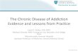 The Chronic Disease of Addiction Evidence and …media-ns.mghcpd.org.s3.amazonaws.com/substance-use...Addiction Cocaine Alcohol Heroin 20 Meth control addicted Volkow et al., Neuro