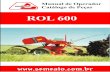 ROL 600 - dalloglio.com.br · ROL 600 O MANUAL DO OPERADOR contém as informações necessárias para montagem, operação e manutenção, além das normas básicas de segurança