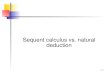 Sequent calculus vs. natural deductioncarstenfuehrmann.org/wp-content/uploads/2012/09/handout... · 2012-09-08 · Sequent calculus vs. natural deduction. – p.1/14. Sequent calculus