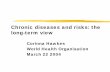 Chronic diseases and risks: the long-term view · Postgraduate course Chronic diseases: the long-term view Long-term trends - Health and Poverty aAs risk factors accumulate over the