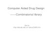 Computer Aided Drug Design ——Combinatorial librarycbb.sjtu.edu.cn/~qinxu/files/lecture12.pdfImportance of combinatorial library • Combinatorial chemistry – Limits of natural