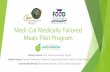 Medi-Cal Medically Tailored Meals Pilot Program · MTM Pilot Program Background Three-year, $6 million pilot to evaluate the impact of a medically tailored meal intervention on the