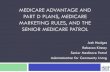 Medicare Advantage and Part D Plans, Medicare …...way about Medicare, Medicare Advantage, and Part D plans and products. Marketing – promoting, steering , or attempting to steer,