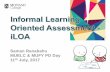Saman Ranabahu MUELC & MUFY PD Day 11th July, 2017 · Formal –informal Diagnostic - progress Formative - summative. Different views of assessment ….. Dichotomous Opposites Formal