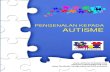 PENGENALAN KEPADA AUTISME AM (upload website).pdf · DU’A - Different * Unique * Awesome Mengikut kajian di US: 1 daripada setiap 68 insan mengalami autisme. Autisme bukan suatu