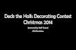 Deck the Halls Decorating Contest Christmas 2014...Title: Deck the Halls Decorating Contest Christmas 2014 Author: Tawn Gillihan Created Date: 1/27/2015 1:59:57 PM