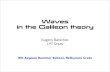 Waves in the Galileon theory · 8th Aegean Summer School, Rethymno Crete. Why modify gravity? Why modify gravity? - cosmological constant problems, - non-renormalizability problem,