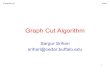 Graph Cut Algorithm - University at Buffalosrihari/CSE674/Chap13/13.3-Graph Cut.pdf · Probabilistic AI Srihari Overview of Graph Cuts •Graph Cut algorithm provides a MAP solution