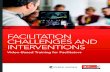 FACILITATION CHALLENGES AND INTERVENTIONS€¦ · Facilitating Dialogues Overview To understand the characteristics and responsibilities of an effective facilitator 30 minutes for