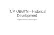 TCM OBGYN – Historical Development · 2019. 12. 9. · Lei Gong, Bo Gao, Yu Fu, Shao Shi, Gui Yu Qu, and Shao Yu on mostly health issues. • Many references to OBGYN and ﬁrst