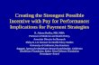 Creating the Strongest Possible Incentive with Pay for ... · (e.g., provider satisfaction) • Financial results for the provider Environmental variables: General approach to payment;