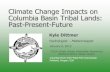 Climate Change on Columbia Basin Tribal Landsumatillaclimate.org/wp-content/uploads/2016/12/Dittmer...Climate Change Impacts on Columbia Basin Tribal Lands: Past-Present-Future Kyle