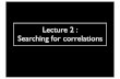 Lecture 2 : Searching for correlationsastronomy.swin.edu.au/~cblake/StatsLecture2.pdf · 2012. 8. 18. · •Lecture 1 : basic descriptive statistics •Lecture 2 : searching for
