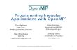Programming Irregular Applications with OpenMP · 2016. 11. 14. · 1 1 Programming Irregular Applications with OpenMP* * The name “OpenMP” is the property of the OpenMP Architecture