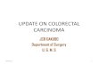 UPDATE ON COLORECTAL CARCINOMA - WordPress.com · disease and the Irritable Bowel Disease 8/9/2012 6 . COLITIS ASSOCIATED CRC •In colitis associated CRC there is a generalised field