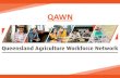 QAWN (Agribusiness) VET Pathways presentation · Agribusiness Gateway Schools Program Queensland Agriculture Workforce Network (QAWN) ... through social media, print media, site visits,