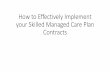How to Effectively Implement your Skilled Managed Care ...fadona.org/FADONA 2016 Speaker PPT Single Slides...The Insured Trends (cont’d) •Employer Sponsored Plans •52% of covered