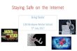 U3A Brisbane Winter School 5th July 2017...Staying Safe on the Internet Greg Taylor U3A Brisbane Winter School 5th July 2017 Topic Outline Sources of information Online Intrusion Threats