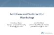 Addition and Subtraction Workshop · 2015. 8. 10. · – K.OA.A.2 Solve addition and subtraction word problems…by using object or drawings to represent the problem. – 1.OA.A.1