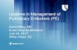 Updates in Management of Pulmonary Embolism (PE) · Updates in Management of Pulmonary Embolism (PE) David Ming, MD Duke Hospital Medicine July 24, 2017 Hilton Head, SC . Objectives