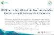 RECPnet Red Global de Producción Más Limpia Hacia Centros ... · • RECPnet es un socio valioso para su implementación, gracias a: –Presencia global y cercanía con la industria,