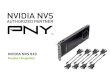 NVIDIA NVS 810 - PNY Library/Support/PNY Products... · Only solution to offer 8x 4K displays from a single slot board for less than $100 per display. 1 ... 2014 DisplaySearch an