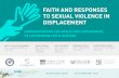 FAITH AND RESPONSES TO SEXUAL VIOLENCE IN DISPLACEMENT · 2017. 10. 10. · UNDERSTANDING THE NEEDS AND EXPERIENCES OF COLOMBIAN FAITH LEADERS FAITH AND RESPONSES TO SEXUAL VIOLENCE
