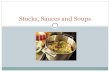 Stocks, Sauces and Soups - Merit Preparatory Academy€¦ · Preparing Stock Combine bones or vegetables in cold water or liquid Bring to a simmer Add mirepoix and aromatics at the