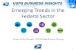 Emerging Trends in the Federal Sector...Emerging Trends Directional patterns that may generate market, customer or organizational needs or opportunities Technology Industry Social