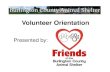 Volunteer Orientation - Friends of BCASfriendsofbcas.org/sites/default/files/documents/... · Volunteer Protocol Do not show animals to the public. Refer the customers to a shelter