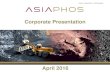 Corporate Presentation - AsiaPhos · Corporate Presentation Version: 31/March/2016 3.28 PM (website) April 2016. 2 DISCLAIMER This presentation should be read in conjunction with