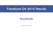 Facebook Q4 2015 Results · Facebook Q4 2015 Results investor.fb.com. Non-GAAP Measures In addition to U.S. GAAP financials, this presentation includes certain non-GAAP financial
