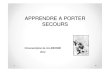Circonscription Éducation Nationale de Lillebonne - APPRENDRE …circlillebonne.spip.ac-rouen.fr/IMG/pdf/APS_03-2012.pdf · 2012. 6. 14. · APPRENDRE A PORTER SECOURS • Un module