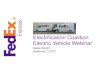 Electrification Coalition Electric Vehicle Webinar · “FedEx seeks to connect the world responsibly and resourcefully, tapping into its innovation roots, to make our business and