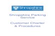 Shropshire Parking Service Customer Charter & Procedures€¦ · 2 Customer Charter Shropshire Parking Service is committed to offering the best possible service to its customers.