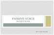 Passive Voice - liceo-jorgealessandri.cl · PASSIVE VOICE INVENTIONS Prof. Laura García. Henry Ford invented the Model T car. Model T car was invented by Henry Ford. WHAT IS THE