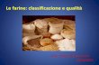 Le farine: classificazione e qualità farine...• Art.14. 1. E' denominato "pane" il prodotto ottenuto dalla cottura totale o parziale di una pasta convenientemente lievitata, preparata
