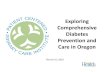 Exploring Comprehensive Diabetes Prevention and Care in Oregon · Exploring Comprehensive Diabetes Prevention and Care in Oregon March 16, 2016 . Bekah\爀屲**BEGING RECORDING**\爀屲This