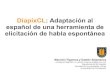 DiapixCL: Adaptación al español de una herramienta de ... · de fonemas y alófonos del español de Chile”. Elicitación de habla espontánea Introducción Algunos requisitos