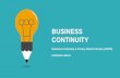 BUSINESS CONTINUITY · 2019. 6. 24. · Business Continuity Definition of Business Continuity Planning Business Continuity Planning is an holistic process, a combination of Risk Management