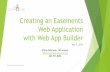 Creating an Easements Web Application with Web App Builder · Why Web App Builder? - Transition to AGO City had been using ArcGIS Viewer for Flex Esri announced it is retiring Flex