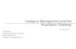 Category Management and the Acquisition Gateway · Materials 4.2 Construction Related Services ... The Acquisition Gateway is the online category management resource center that aims