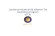 Louisiana Industrial Ad Valorem Tax Exemption …hdlegisuite.brgov.com/attachments/2017/Industrial Tax...The Program • The Louisiana Industrial Ad Valorem Tax Exemption Program (ITEP)