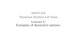 MATH 614, Spring 2016 [3mm] Dynamical Systems …Dynamical Systems and Chaos Lecture 1: Examples of dynamical systems. A discrete dynamical system is simply a transformation f : X