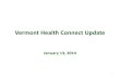 Vermont Health Connect Updateinfo.healthconnect.vermont.gov/sites/hcexchange... · – Rule adopted August 2013 (eff. October 1, 2013) – First emergency rule filed September 2013