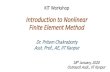KIT Workshop - TEQIP · KIT Workshop Dr. Pritam Chakraborty Asst. Prof., AE, IIT Kanpur 18th January, 2020 Outreach Audi., IIT Kanpur