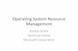 Manycore Resource Management · –Bandwidths, e.g. to shared caches, memory, storage and interconnection networks •The OS should: –Optimize the responsiveness of the system –Respond