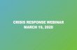 CRISIS RESPONSE WEBINAR MARCH 19, 2020 · CRISIS RESPONSE WEBINAR. MARCH 19, 2020. VP OF COMMUNICATIONS. DESTINATIONS INTERNATIONAL. ... • Crisis Communications Plan Template •