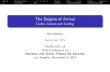 The Enigma of Arrival - GameSec - Conf · 2014. 11. 7. · Arrival Signaling Games flip it & pwn it Codons Cells Codes Coding Departure The Enigma of Arrival Codes, Codons and Coding